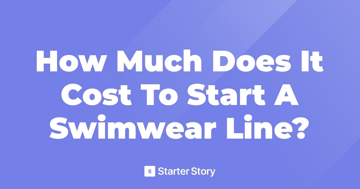 how much dose it cost to start a swimwear line quantu dosi custa per inizià una linea di swimwear
